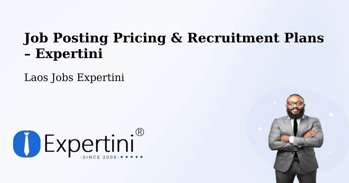 Job Posting Pricing & Recruitment Plans – Champasak - Champasak, Laos Jobs Expertini